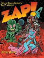 Zap!: How to Draw Fantastic Sci-Fi Comics