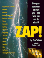 Zap!: How Your Computer Can Hurt You and What You Can Do about It - Sellers, Don