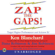 Zap the Gaps! CD: Target Higher Performance and Achieve It! - Blanchard, Ken, and Robinson, Dana, and Robinson, Jim