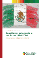Zapatismo: autonomia e na??o de 1994-2004