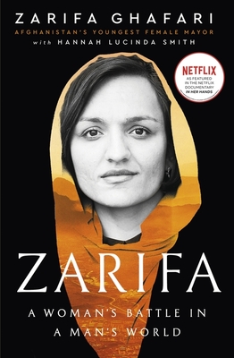 Zarifa: A Woman's Battle in a Man's World, by Afghanistan's Youngest Female Mayor. As Featured in the NETFLIX documentary IN HER HANDS - Ghafari, Zarifa, and Smith, Hannah Lucinda