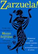 Zarzuela!: Songs from the Zarzuela for Mezzo Soprano with Piano Accompaniment