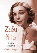 ZaSu Pitts: The Life and Career