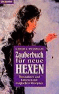 Zauberbuch F?r Neue Hexen. Verzaubern Und Behexen Mit Magischen Rezepten - Morrison, Sarah Lyddon