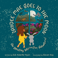 Zaydee Mae Goes To The Moon: An Amazing Interactive Adventure!
