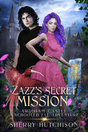 Zazz's Secret Mission: Ardiham Castle, A Schooled Fae Adventure