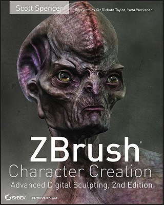 ZBrush Character Creation: Advanced Digital Sculpting - Spencer, Scott