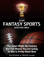 Zcode Fantasy Sports Investing Bible: What You Ought To Know To Make Serious Money On Daily Fantasy Sports.