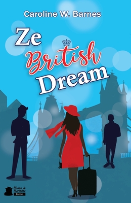 Ze British Dream: Comdie romantique - Plumes de Marmotte, Editions (Editor), and Barnes, Caroline W