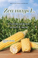 Zea mays L.: Cultivation, and Uses