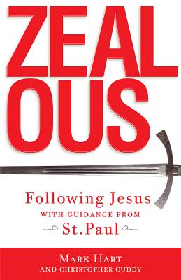 Zealous: Following Jesus with Guidance from St. Paul - Hart, Mark, and Cuddy, Christopher