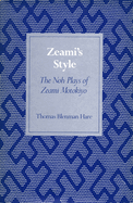 Zeami's Style: The Noh Plays of Zeami Motokiyo