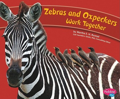 Zebras and Oxpeckers Work Together - Gai, Jackie, DVM (Consultant editor), and Rustad, Martha E H