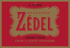 Zedel: Traditions and recipes from a grand brasserie
