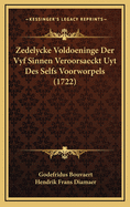 Zedelycke Voldoeninge Der Vyf Sinnen Veroorsaeckt Uyt Des Selfs Voorworpels (1722)