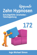 Zehn Hypnosen Upgrade 172: Schuldgef?hle verarbeiten, T?terbegleitung