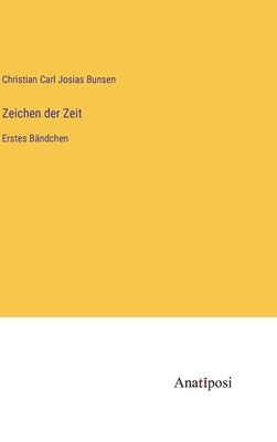 Zeichen der Zeit: Erstes B?ndchen - Bunsen, Christian Carl Josias