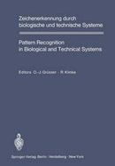 Zeichenerkennung Durch Biologische Und Technische Systeme / Pattern Recognition in Biological and Technical Systems: Tagungsbericht Des 4. Kongresses Der Deutschen Gesellschaft Fur Kybernetik Durchgefuhrt an Der Technischen Universitat Berlin Vom 6.-9...