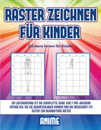 Zeichnen lernen f?r Kinder (Raster zeichnen f?r Kinder - Anime): Dieses Buch bringt Kindern bei, wie man Comic-Tiere mit Hilfe von Rastern zeichnet