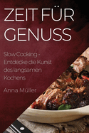 Zeit fr Genuss: Slow Cooking - Entdecke die Kunst des langsamen Kochens