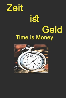 Zeit ist Geld: Time is Money: Liniertes Notizbuch, 6 x 9, Journal Gifts, Softcover, mattes Finish (120 Seiten). - Publishing, Business Gift