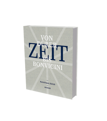 Zeit (Time) - From Durer to Bonvicini: Cat. Kunsthaus Zurich, in Cooperation with Musee International d'Horologie, La Chaux-de Fonds, and Arts at Cern - Hug, Catherine, and Nowotny, Helga, and Bello, Monica