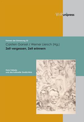 Zeit Vergessen, Zeit Erinnern: Hans Fallada Und Das Kulturelle Gedachtnis - Gansel, Carsten (Editor)