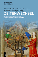 Zeitenwechsel: Umbrche in Geschichte Und Geschichtswissenschaft Festschrift Fr Christine Roll Zum 65. Geburtstag