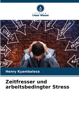 Zeitfresser und arbeitsbedingter Stress - Kyambalesa, Henry