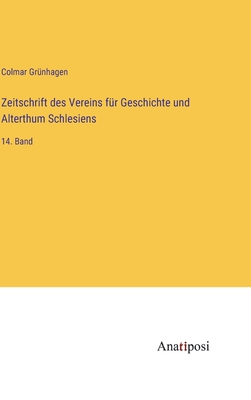 Zeitschrift des Vereins f?r Geschichte und Alterthum Schlesiens: 14. Band - Gr?nhagen, Colmar