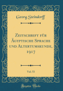 Zeitschrift Fr gyptische Sprache Und Altertumskunde, 1917, Vol. 53 (Classic Reprint)