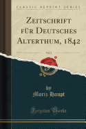 Zeitschrift Fr Deutsches Alterthum, 1842, Vol. 2 (Classic Reprint)