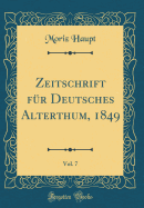 Zeitschrift Fr Deutsches Alterthum, 1849, Vol. 7 (Classic Reprint)