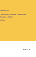 Zeitschrift fr Deutsches Alterthum und Deutsche Litteratur: 22. Band