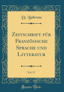 Zeitschrift Fr Franzsische Sprache Und Litteratur, Vol. 37 (Classic Reprint)