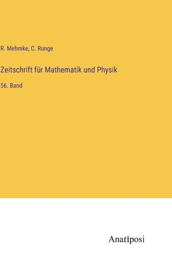 Zeitschrift fr Mathematik und Physik: 56. Band - Mehmke, R, and Runge, C