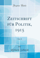 Zeitschrift Fr Politik, 1915, Vol. 8 (Classic Reprint)