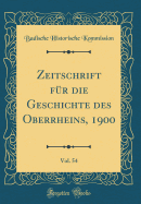 Zeitschrift F?r Die Geschichte Des Oberrheins, 1900, Vol. 54 (Classic Reprint)