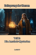 Zeitsprung der Herzen: Die Amulett-Mysterien Teil 2