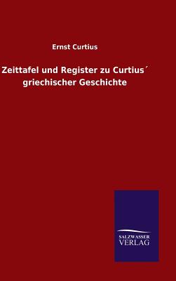 Zeittafel und Register zu Curtius griechischer Geschichte - Curtius, Ernst