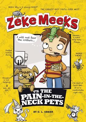 Zeke Meeks vs the Pain-In-The-Neck Pets - Green, D L