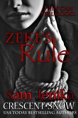 Zeke's Rule (Beautiful Torment, 1) - Crescent, Sam, and Snow, Jenika