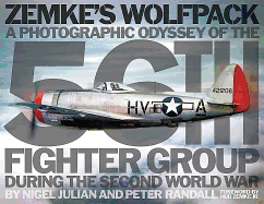 Zemke'S Wolfpack: A Photographic Odyssey of the 56th Fighter Group During the Second World War