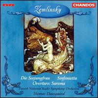 Zemlinsky: Seejungfrau; Sarema; Sinfonietta - Danish Radio Symphony Orchestra; Thomas Dausgaard (conductor)