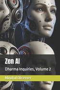 Zen AI: Dharma Inquiries, Volume 2