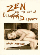 Zen and the Art of Changing Diapers - Arsone, Sarah, and Alexander, Lise (Photographer)