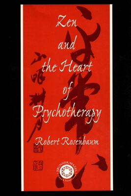 Zen and the Heart of Psychotherapy - Rosenbaum, Robert