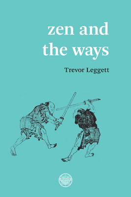 Zen And The Ways - Leggett, Trevor