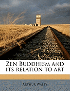 Zen Buddhism and Its Relation to Art