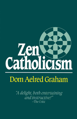 Zen Catholicism - Graham, Dom Aelred